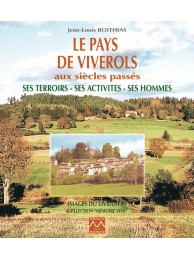 Le pays de Viverols aux siècles passés - Ses terroirs, ses activités, ses hommes